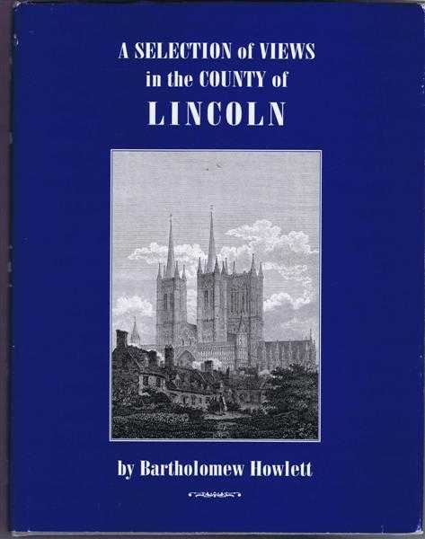 Image for A Selection of Views in the County of Lincoln (Howlett's Views) A Selection of Views in the County of Lincoln (Howlett's Views)