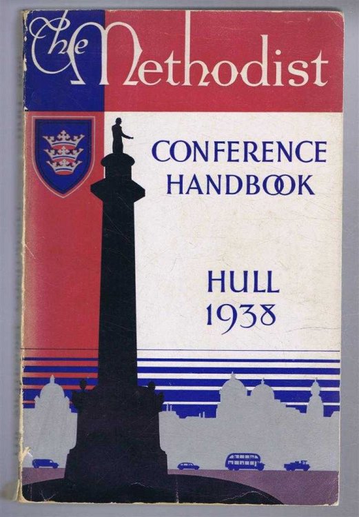 Image for The Handbook of the Methodist Conference, Hull, July 12th to 23rd, 1938 The Handbook of the Methodist Conference, Hull, July 12th to 23rd, 1938