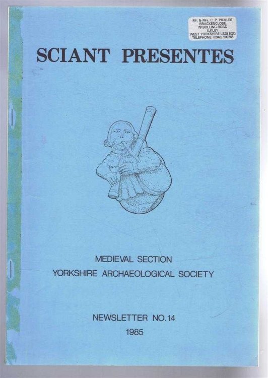 Image for Sciant Presentes Newsletter No. 14 1985, Medieval Section Yorkshire Archaeological Society Sciant Presentes Newsletter No. 14 1985, Medieval Section Yorkshire Archaeological Society