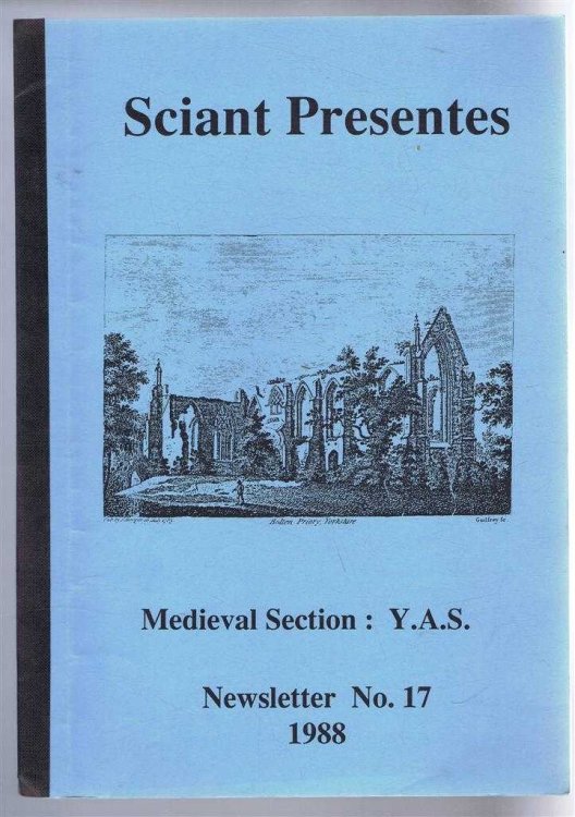 Image for Sciant Presente, Newsletter No. 17 1988, Medieval Section Yorkshire Archaeological Society Sciant Presente, Newsletter No. 17 1988, Medieval Section Yorkshire Archaeological Society