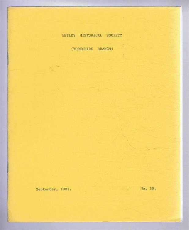 The Wesley Historical Society - Yorkshire Branch. No. 39. September 1981