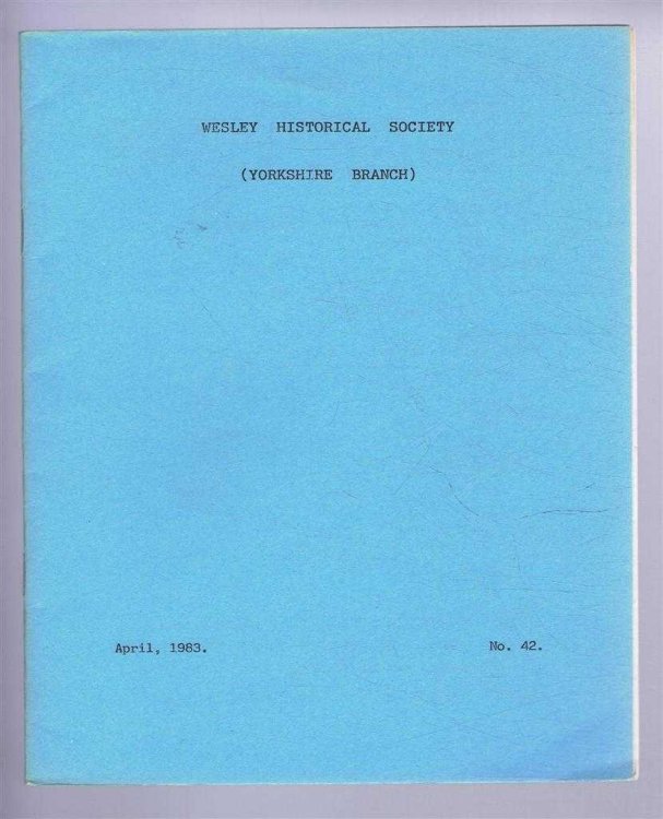 The Wesley Historical Society - Yorkshire Branch. No. 42. April 1983