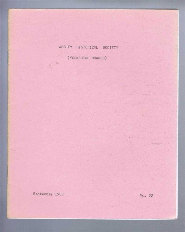 The Wesley Historical Society - Yorkshire Branch. No. 53. September 1988