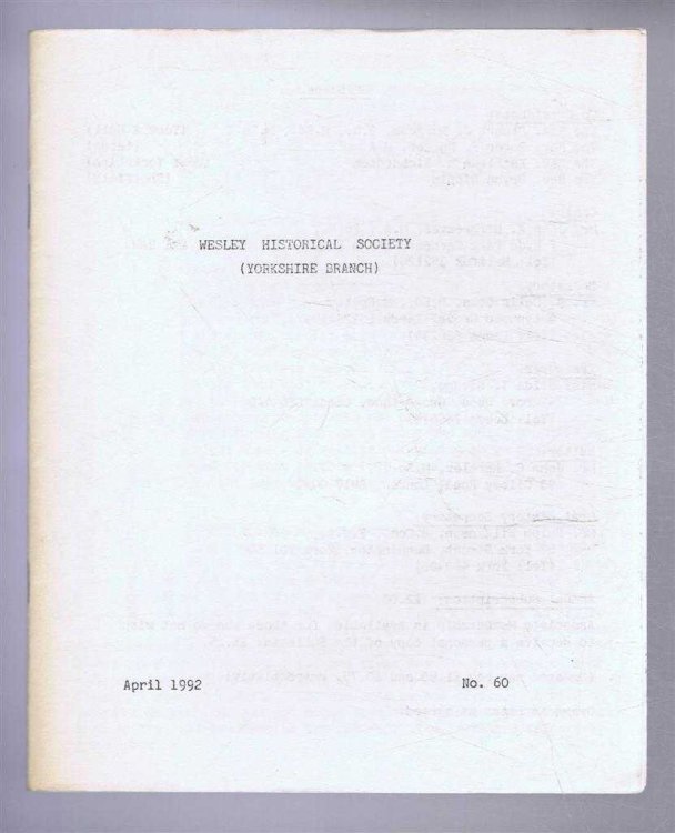 The Wesley Historical Society - Yorkshire Branch. No. 60. April 1992