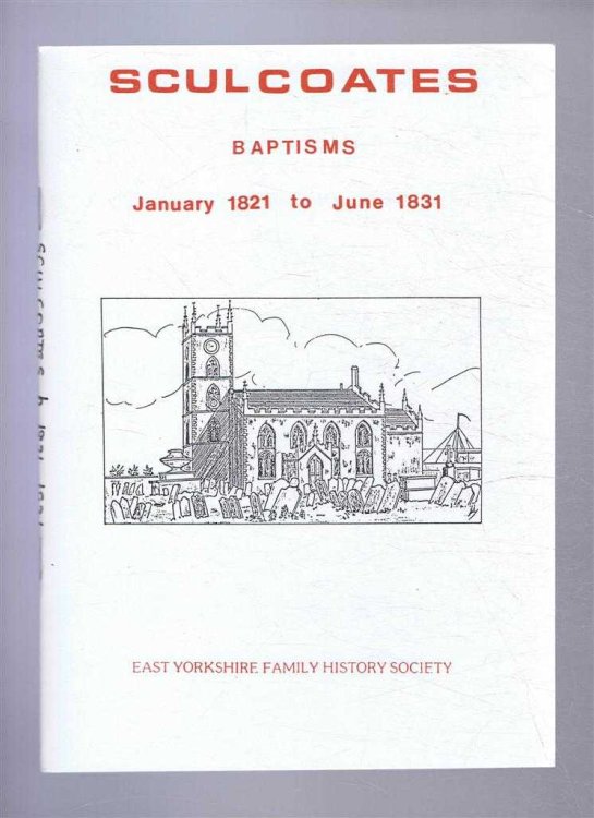 Image for Baptisms solemnized in the Parish of Sculcoates (Hull) in the County of York. January 1821 to June 1831 Baptisms solemnized in the Parish of Sculcoates (Hull) in the County of York. January 1821 to June 1831