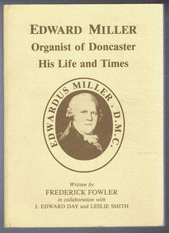 Image for Edward Miller, Organist of Doncaster, His Life and Times Edward Miller, Organist of Doncaster, His Life and Times