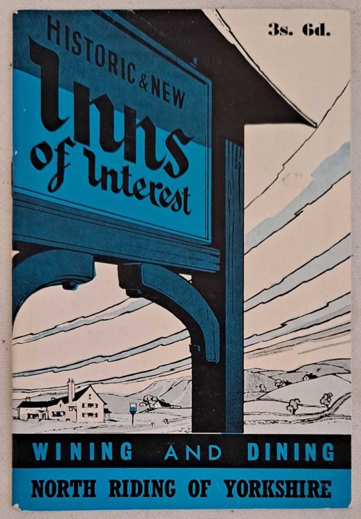 Image for Historic and New Inns of Interest, Wining and Dining in the North Riding of Yorkshire. National Series Historic and New Inns of Interest, Wining and Dining in the North Riding of Yorkshire. National Series