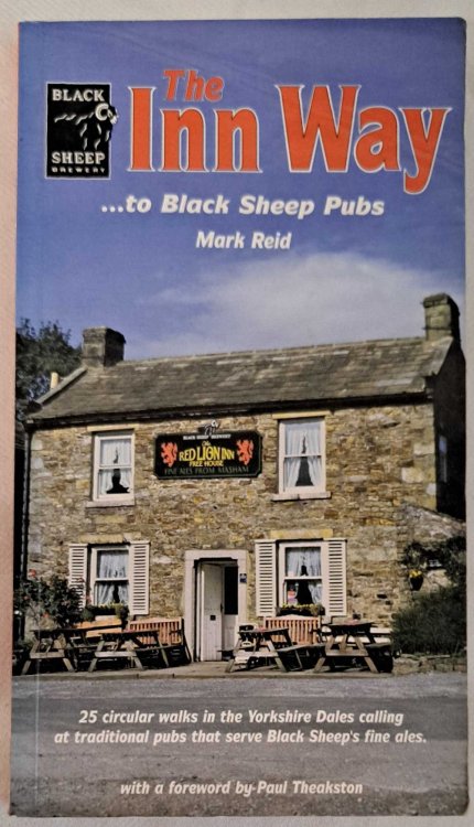 The Inn Way to Black Sheep Pubs. 25 circular walks in the Yorkshire Dales calling at traditional pubs that serve Black Sheep's fine ales