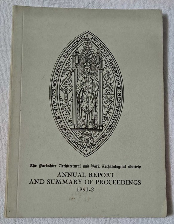 Image for The Yorkshire Architectural and York Archaeological Society, Annual Report and Summary of Proceedings 1951-52 The Yorkshire Architectural and York Archaeological Society, Annual Report and Summary of Proceedings 1951-52