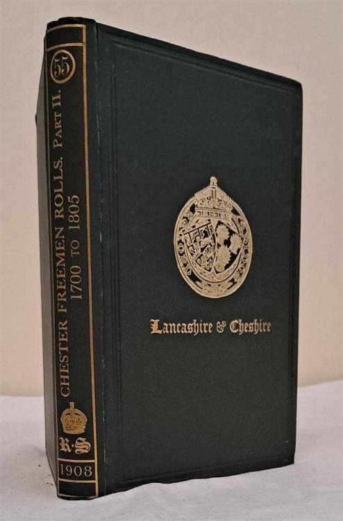Image for The Rolls of the Freemen of the City of Chester, Part II. 1700 - 1805. The Record Society for Publication of Original Documents relating to Lancashire & Cheshire Vol. LV The Rolls of the Freemen of the City of Chester, Part II. 1700 - 1805. The Record Society for Publication of Original Documents relating to Lancashire & Cheshire Vol. LV