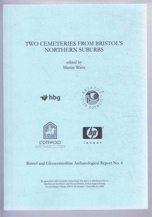 Two Cemeteries from Bristol's Northern Suburbs: Bristol & Gloucestershire Archaeological Report No. 4