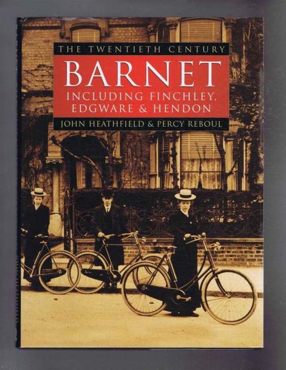 Image for BARNET: The Twentieth Century: Including Finchley, Edgware & Hendon BARNET: The Twentieth Century: Including Finchley, Edgware & Hendon