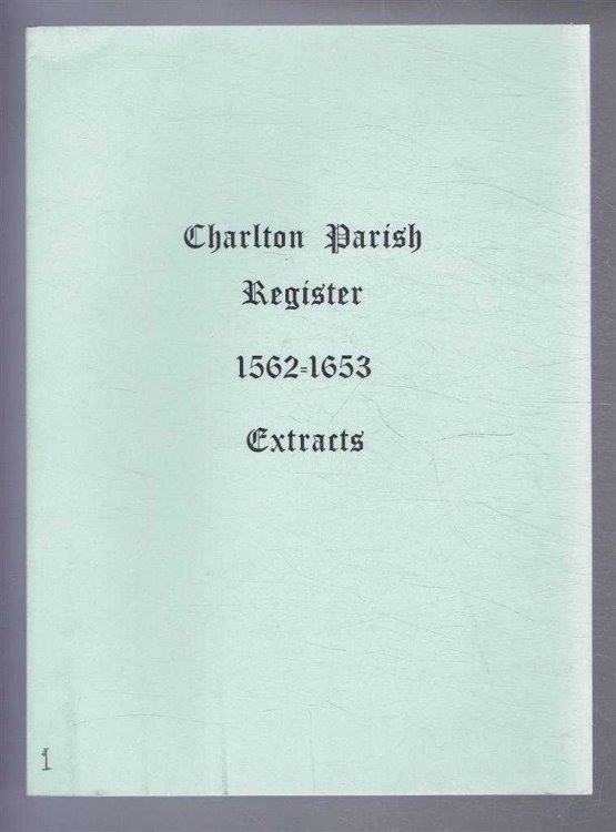 Image for Charlton Parish Register 1562-1653. Extracts Charlton Parish Register 1562-1653. Extracts