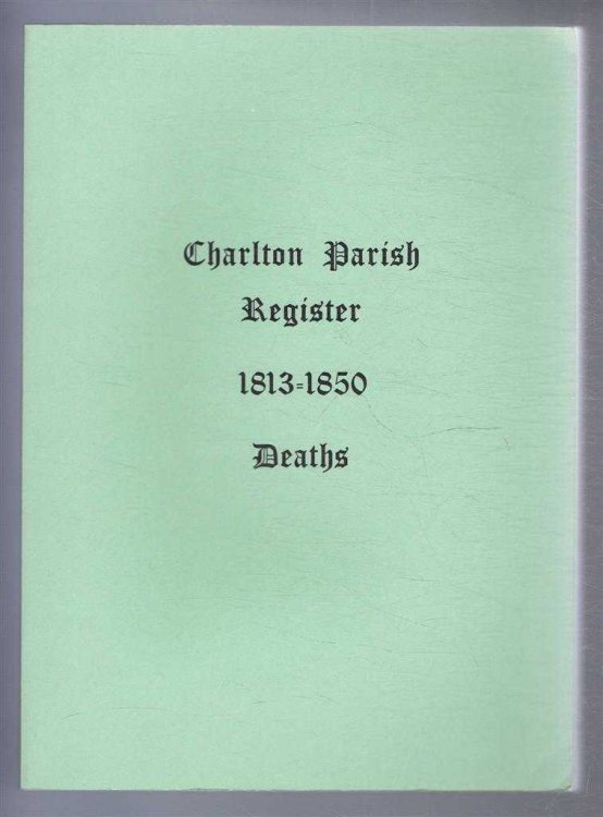 Image for Charlton Parish Registers 1813-1850. Deaths Charlton Parish Registers 1813-1850. Deaths