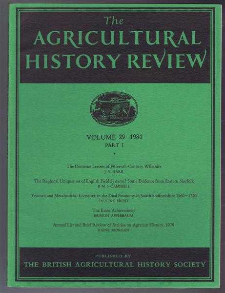 Image for The Agricultural History Review, Volume 29 1981 Part I: The Demesne Lessees of Fifteenth-Century Wiltshire; The Regional Uniqueness of English Field Systems Some Evidence from Eastern Norfolk etc. The Agricultural History Review, Volume 29 1981 Part I: The Demesne Lessees of Fifteenth-Century Wiltshire; The Regional Uniqueness of English Field Systems Some Evidence from Eastern Norfolk etc.