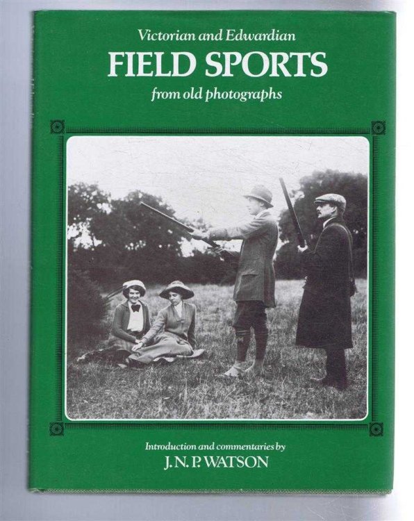 Image for Victorian and Edwardian Field Sports from old photographs Victorian and Edwardian Field Sports from old photographs