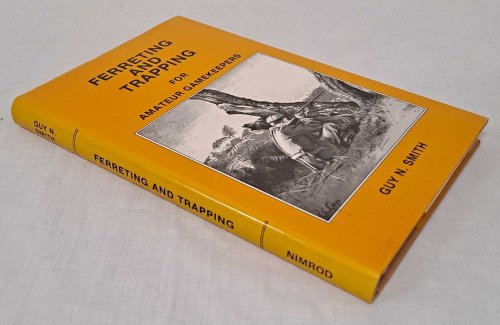 Image for Ferreting and Trapping for Amateur Gamekeepers Ferreting and Trapping for Amateur Gamekeepers