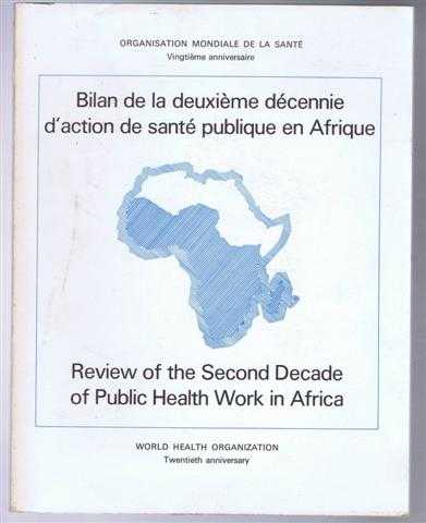 Bilan de la deuxieme decennie d'action de sante publique en Afrique, Review of the Second Decade of Public Health Work in Africa