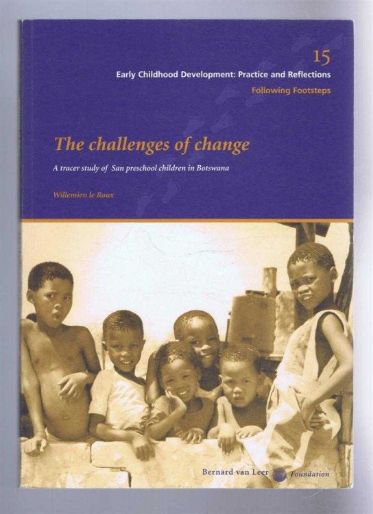 Image for THE CHALLENGES OF CHANGE A tracer study of San preschool children in Botswana THE CHALLENGES OF CHANGE A tracer study of San preschool children in Botswana