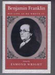 Benjamin Franklin, His Life as he wrote it