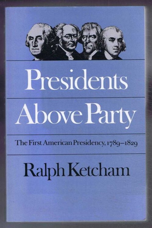 Image for Presidents Above Party. The First American Presidency, 1789-1829 Presidents Above Party. The First American Presidency, 1789-1829