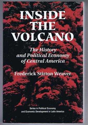 Image for Inside the Volcano : The History and Political Economy of Central America Inside the Volcano : The History and Political Economy of Central America