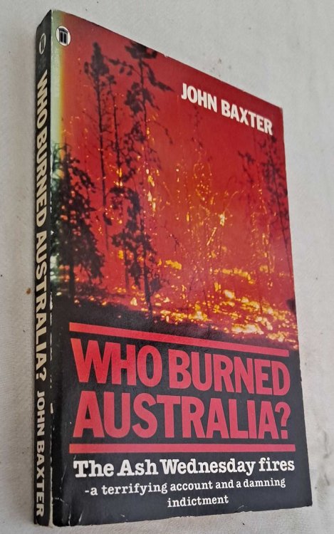 Image for Who Burned Australia The Ash Wednesday fires Who Burned Australia The Ash Wednesday fires