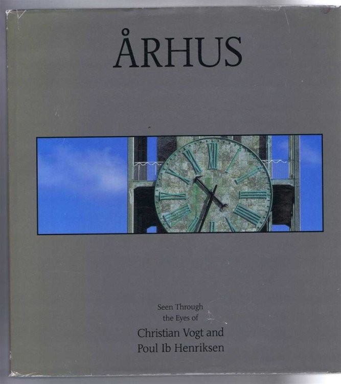 Image for ARHUS, Seen Through the Eyes of Christian Vogt and Poul Ib Henrikson ARHUS, Seen Through the Eyes of Christian Vogt and Poul Ib Henrikson