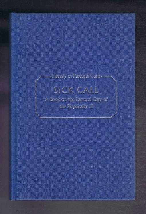 Image for Sick Call: A Book on the Pastoral Care of the Physically Ill Sick Call: A Book on the Pastoral Care of the Physically Ill