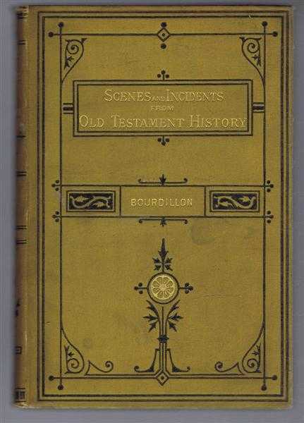 Image for Scenes and Incidents from Old Testament History Considered Practically in a Series of Short Sermons for Family Use Scenes and Incidents from Old Testament History Considered Practically in a Series of Short Sermons for Family Use