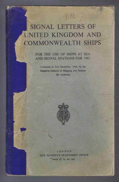 Image for Signal Letters of United Kingdom and Commonwealth Ships, For the Use of Ships at Sea and Signal Stations for 1967, Corrected to 31st December 1966 Signal Letters of United Kingdom and Commonwealth Ships, For the Use of Ships at Sea and Signal Stations for 1967, Corrected to 31st December 1966