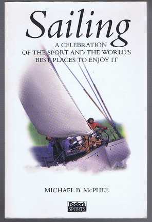 Image for Sailing, A Celebration of the Sport and the World's Best Places to Enjoy It Sailing, A Celebration of the Sport and the World's Best Places to Enjoy It
