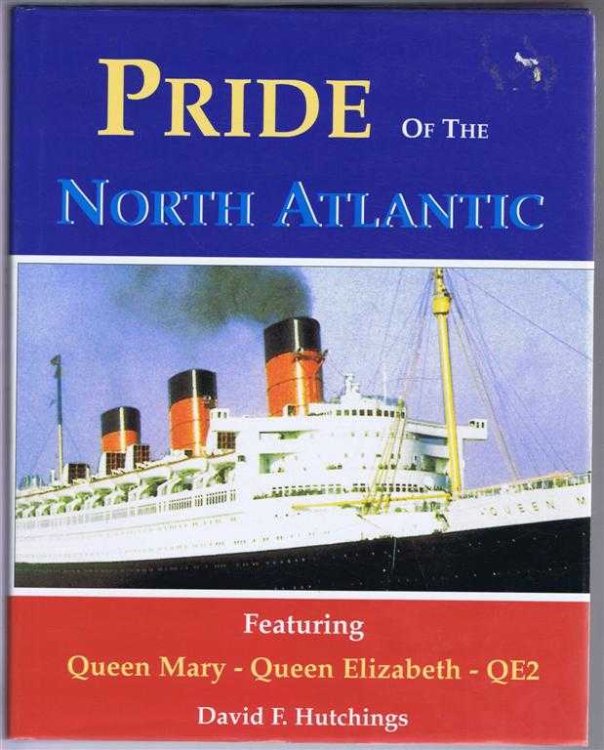 Image for Pride of the North Atlantic, A Maritime Trilogy (Queen Mary, Queen Elizabeth, QE2) Pride of the North Atlantic, A Maritime Trilogy (Queen Mary, Queen Elizabeth, QE2)
