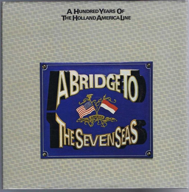 Image for A Bridge to the Seven Seas, A Hundred Years of the Holland America Line A Bridge to the Seven Seas, A Hundred Years of the Holland America Line