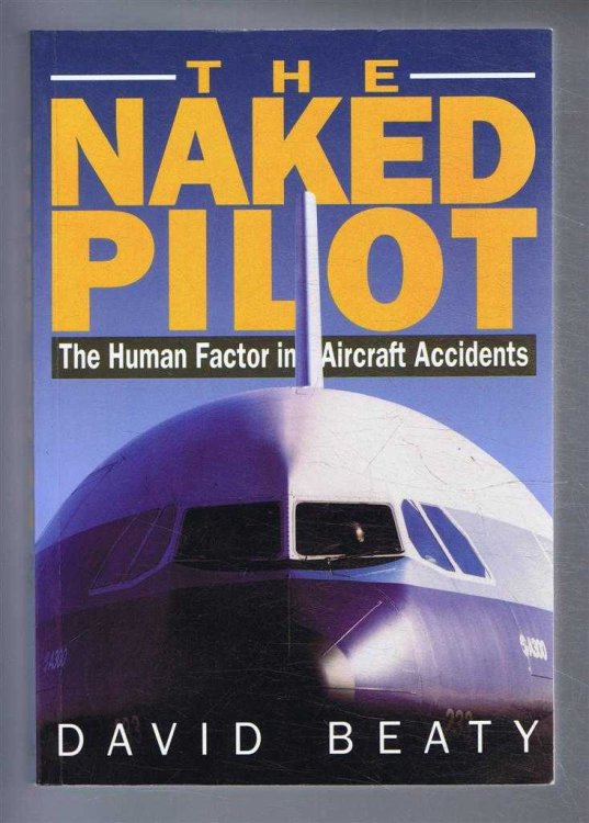 Image for The Naked Pilot. The Human Factor in Aircraft Accidents The Naked Pilot. The Human Factor in Aircraft Accidents