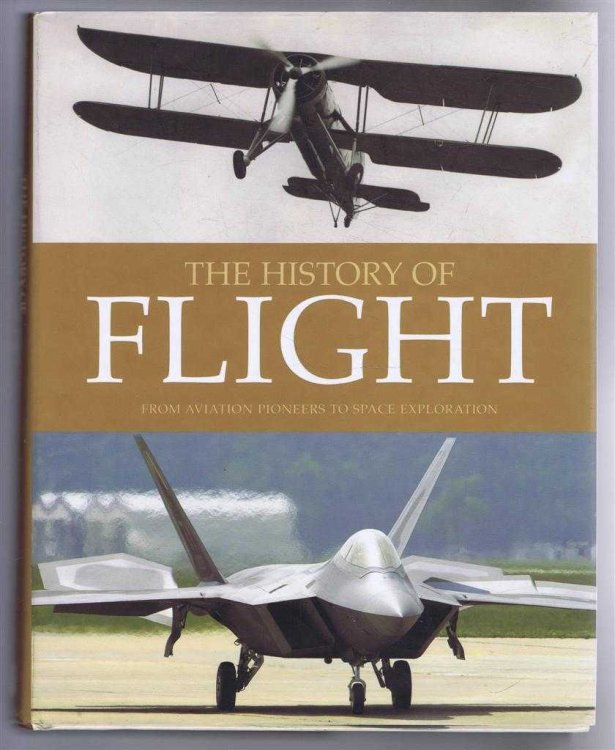 Image for The History of Flight from Aviation Pioneers to Space Exploration The History of Flight from Aviation Pioneers to Space Exploration