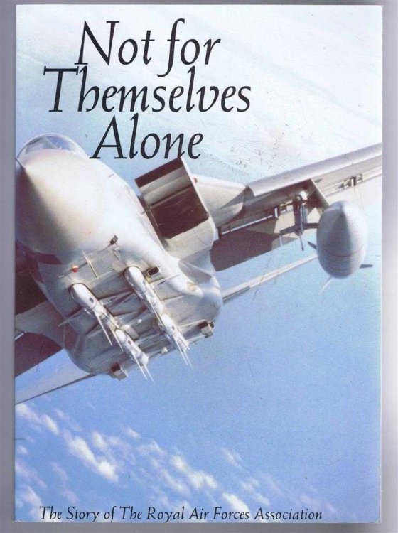 Image for Not For Themselves Alone. The Story of the Royal Air Forces Association Not For Themselves Alone. The Story of the Royal Air Forces Association