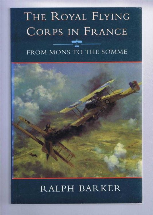 Image for The Royal Flying Corps in France, From Mons to the Somme The Royal Flying Corps in France, From Mons to the Somme