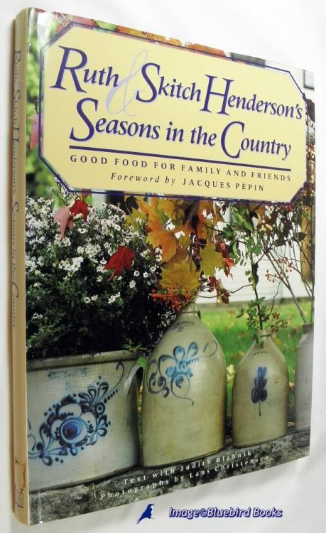 Ruth and Skitch Henderson's Seasons in the Country Good Food for Family and Friends