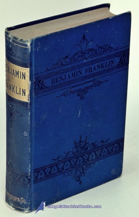 Image for The Life of Benjamin Franklin (First Edition) The Life of Benjamin Franklin (First Edition)