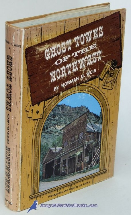 Image for Ghost Towns of the Northwest, Known and Unknown Ghost Towns of the Northwest, Known and Unknown