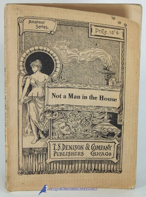Not a Man in the House: A Comedy in Two Acts