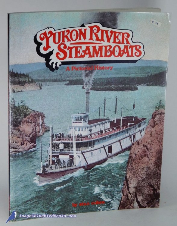 Image for Yukon River Steamboats: A Pictorial History Yukon River Steamboats: A Pictorial History