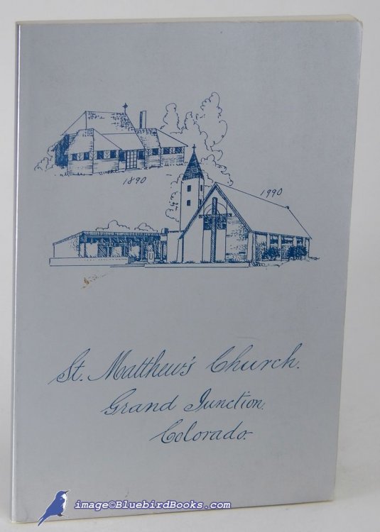 Image for St. Matthew's Church Grand Junction, 1890-1990 St. Matthew's Church Grand Junction, 1890-1990