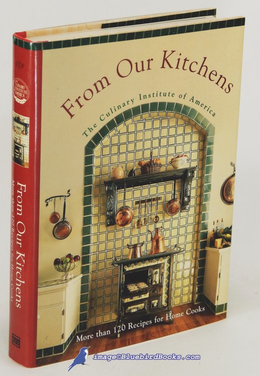 Image for From Our Kitchens: The Culinary Institute of America From Our Kitchens: The Culinary Institute of America