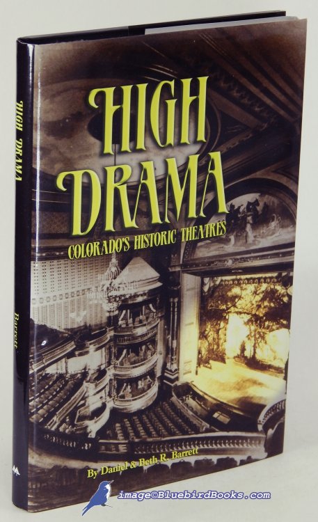 Image for High Drama: Colorado's Historic Theatres High Drama: Colorado's Historic Theatres