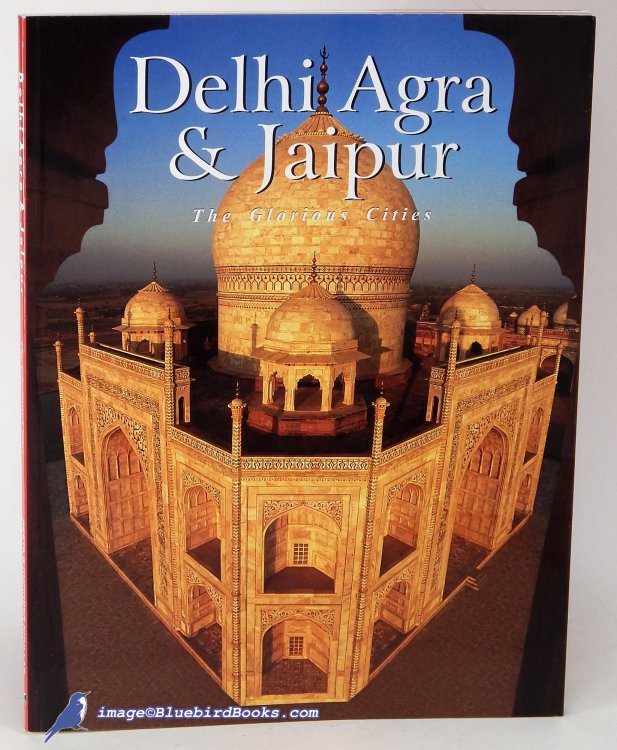 Image for Delhi, Agra & Jaipur: The Glorious Cities Delhi, Agra & Jaipur: The Glorious Cities