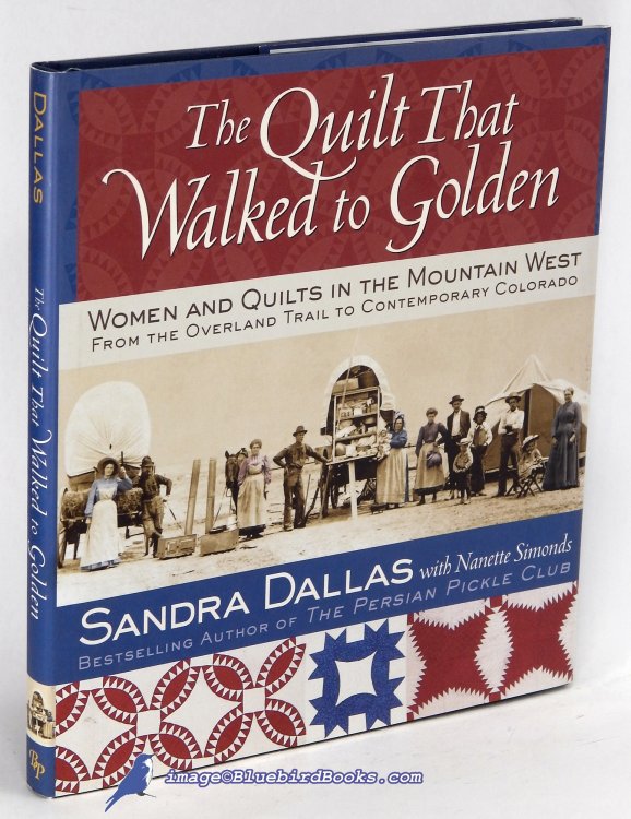 Image for The Quilt That Walked to Golden: Women and Quilts in the Modern West The Quilt That Walked to Golden: Women and Quilts in the Modern West
