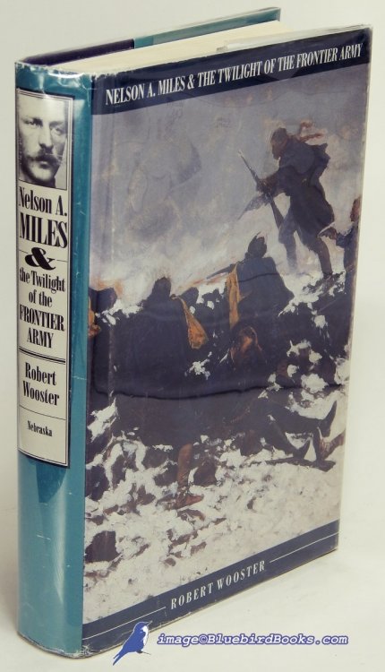 Image for Nelson A. Miles and the Twilight of the Frontier Army Nelson A. Miles and the Twilight of the Frontier Army