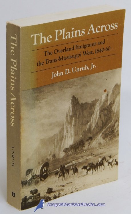 Image for The Plains Across: The Overland Emigrants and the Trans-Mississippi West, 1840-60 The Plains Across: The Overland Emigrants and the Trans-Mississippi West, 1840-60